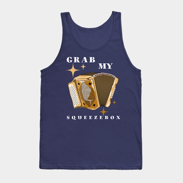 Grab My Squeezebox Tank Top by B Sharp